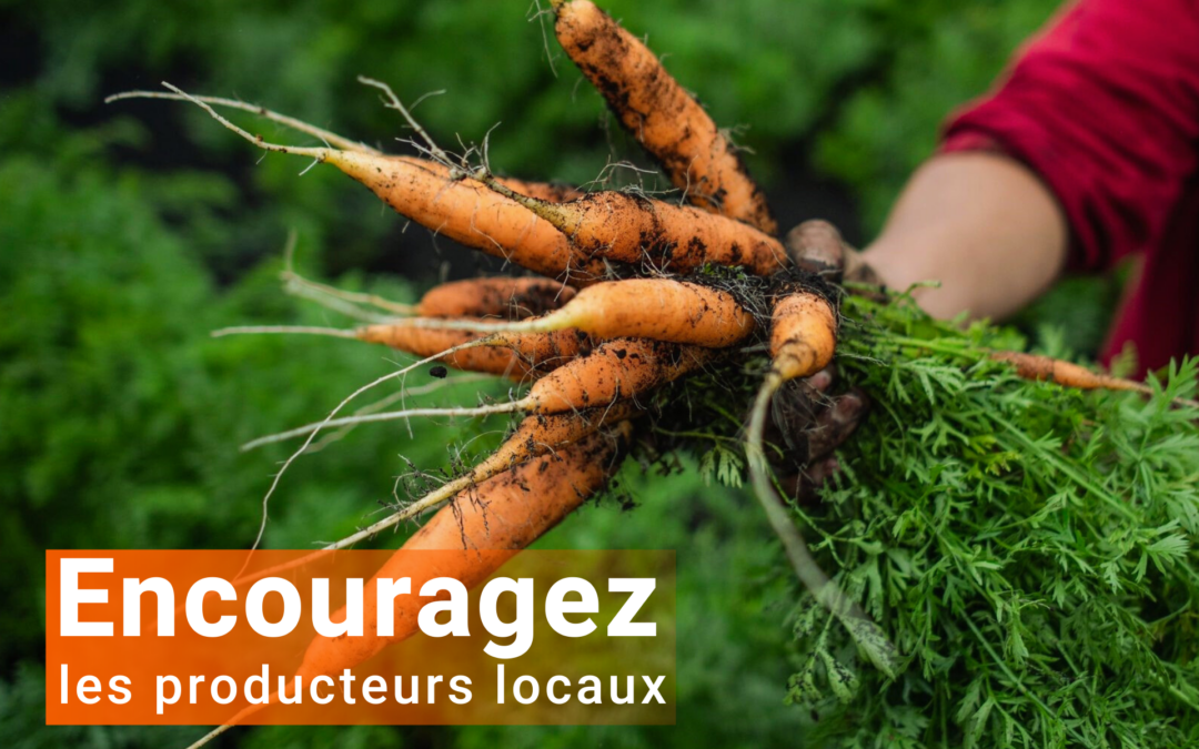 Encouragez les producteurs locaux