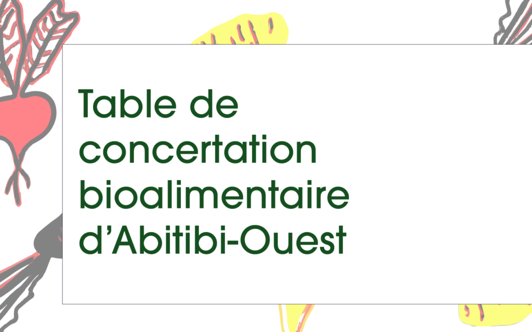 Lancement de la Table de concertation bioalimentaire d’Abitibi-Ouest